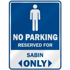   NO PARKING RESEVED FOR SABIN ONLY  PARKING SIGN: Home 