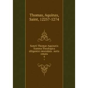   emendata . notis ornata. 4 Aquinas, Saint, 1225? 1274 Thomas Books