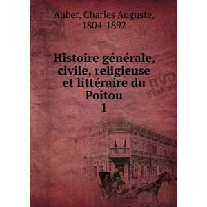   et littÃ©raire du Poitou. 1 Charles Auguste, 1804 1892 Auber Books