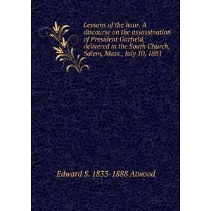   Church, Salem, Mass., July 10, 1881: Edward S. 1833 1888 Atwood: Books