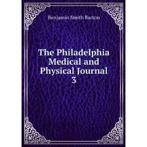   Medical and Physical Journal. 3 Benjamin Smith Barton Books