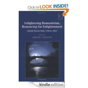 Enlightening Romanticism, Romancing the Enlightenment Miriam L 