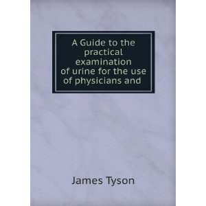  A Guide to the practical examination of urine for the use 