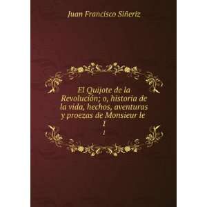   proezas de Monsieur le . 1 Juan Francisco SiÃ±eriz Books