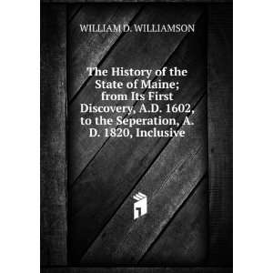   to the Seperation, A.D. 1820, Inclusive WILLIAM D. WILLIAMSON Books