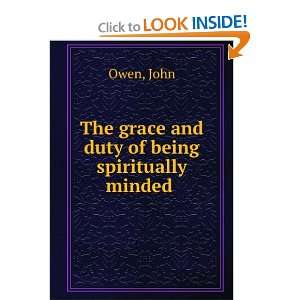  The grace and duty of being spiritually minded John Owen Books