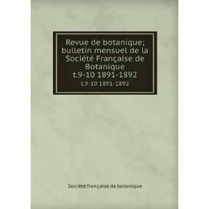 Revue de botanique; bulletin mensuel de la SociÃ©tÃ© FranÃ§aise 