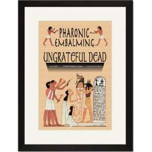   Print 17x23, Pharonic Embalming, Ungrateful Dead