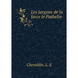  Les jargons de la farce le Pathelin L. E Chevaldin Books