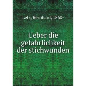   Ueber die gefahrlichkeit der stichwunden Bernhard, 1860  Letz Books