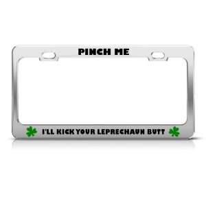 Pinch Me I Kick Ur Leprechaun Butt Irish Ireland license plate frame 