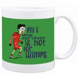  Being a Land Surveyor is not for wimps Occupations Mug 