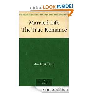 Married Life The True Romance: May Edginton:  Kindle Store