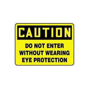 CAUTION DO NOT ENTER WITHOUT WEARING EYE PROTECTION 10 x 14 Adhesive 