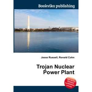  Trojan Nuclear Power Plant Ronald Cohn Jesse Russell 