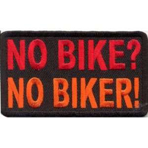   BIKE? NO BIKER FUNNY Embroidered Funny Biker Patch 