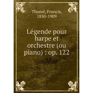   et orchestre (ou piano)  op. 122 Francis, 1850 1909 ThomÃ© Books