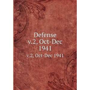  Defense. v.2, Oct Dec 1941 United States. Office for 
