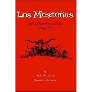  Los Mestenos Spanish Ranching in Texas, 1721 1821 