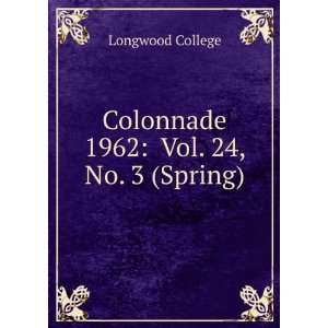  Colonnade. 1962 Vol. 24, No. 3 (Spring) Longwood College Books