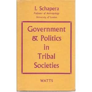  Government and Politics in Tribal Societies. I. SCHAPERA 