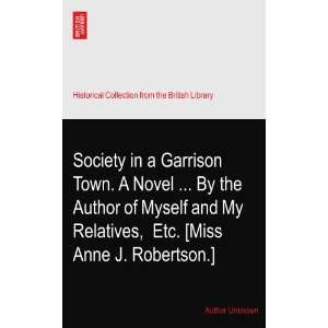 Society in a Garrison Town. A Novel  By the Author of Myself and My 