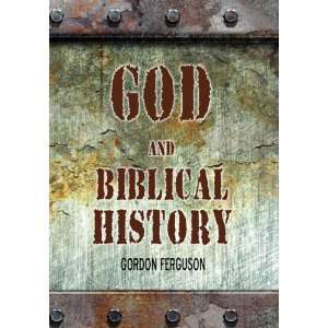  God and Biblical History (A Survey of the Old Testament 