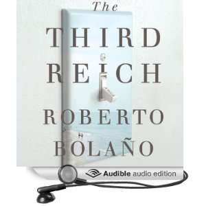  The Third Reich (Audible Audio Edition) Roberto Bolano 