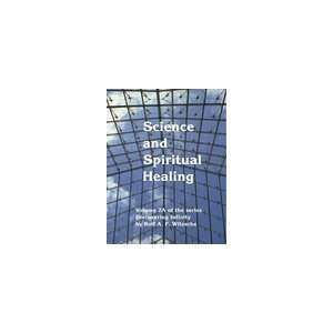 Science and Spiritual Healing Rolf Witzsche 9781897046906  