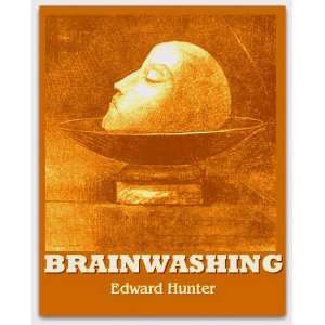    Brainwashing The Story of Men Who Defied It Edward Hunter Books