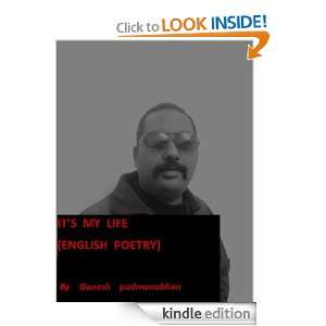 ITS MY LIFE ( ENGLISH POETRY ) Ganesh Padmanabhan  