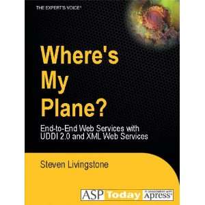   My Plane? End to End Web Services with UDDI 2.0 and XML Web Services