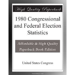  1980 Congressional and Federal Election Statistics United 