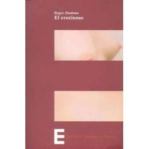    El Erotismo (Spanish Edition) (9788497423519) Roger Dadoun Books
