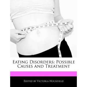  Eating Disorders Possible Causes and Treatment 