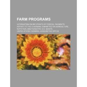  Farm programs information on recipients of federal 