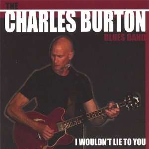  I Wouldnt Lie to You Charles Blues Band Burton Music