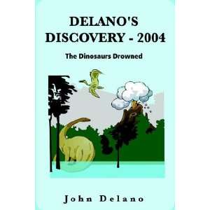  Delanos Discovery  2004 (9781411601635) John Delano 