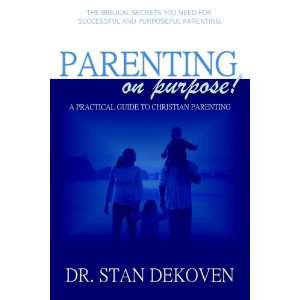  Parenting on Purpose (9781931178730) Stan DeKoven Books