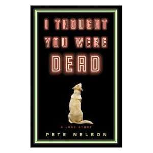  Pete NelsonsI Thought You Were Dead [Hardcover](2010) P 