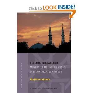 Feeling Threatened: Muslim Christian Relations in Indonesias New 