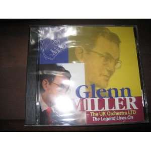    Glenn Miller the Uk Orchestra LTD the Legend Lives On Music