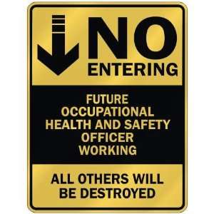 NO ENTERING FUTURE OCCUPATIONAL HEALTH AND SAFETY OFFICER WORKING 