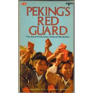  Pekings Red Guards: The Great Proletarian Cultural Revolution 