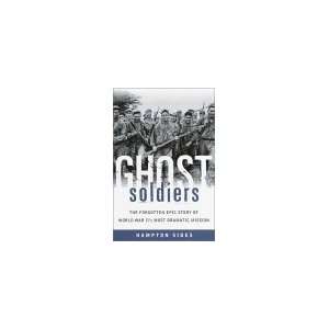  Ghost Soldiers The Forgotten Epic Story of World War IIs 