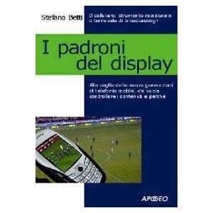    I padroni del display (9788850321483) Stefano Betti Books