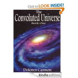 The Convoluted Universe Book One Dolores Cannon  Kindle 