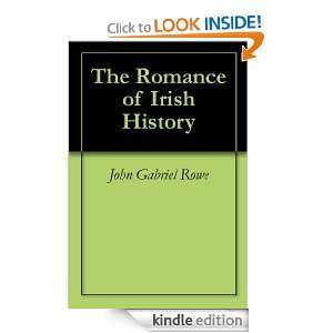 The Romance of Irish History John Gabriel Rowe  Kindle 