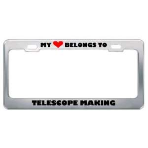 My Heart Belongs To Telescope Making Hobby Hobbies Metal License Plate 
