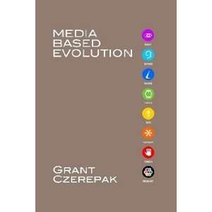  media based evolution (9780557106592) Grant Czerepak 